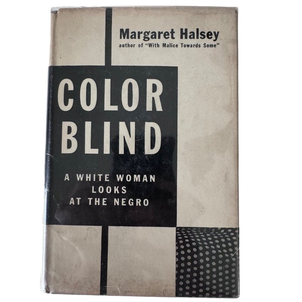 Color Blind A White Woman Looks At Negro HALSEY 1st Edition Simon Schuster 1946